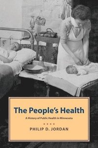 bokomslag People's Health: A History of Public Health in Minnesota