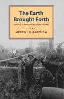 bokomslag Earth Brought Forth: A History of Minnesota Agriculture to 1885