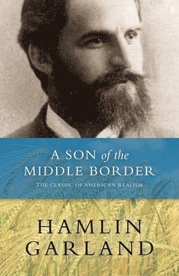 Hamlin Garland - Son of the Middle Border, Häftad