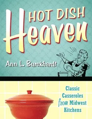 Ann L. Burckhardt - Hot Dish Heaven, Häftad. Tillgänglighet: Lägg i varukorg