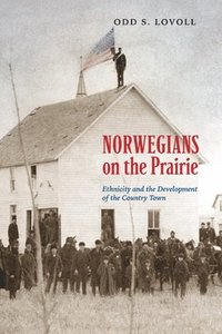 bokomslag Norwegians on the Prairie: Ethnicity and the Development of the Country Town