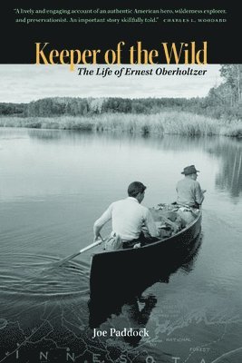 Keeper of the Wild: The Life of Ernest Oberholtzer 1