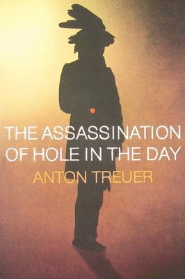 Anton Treuer - Assassination of Hole in the Day, Häftad