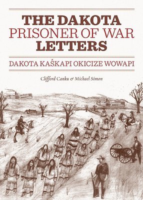 bokomslag Dakota Prisoner of War Letters Dakota Kasapi Okicize Wowapi