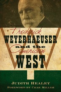 bokomslag Frederick Weyerhaeuser & the American West