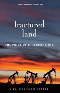 bokomslag Fractured Land: The Price of Inheriting Oil