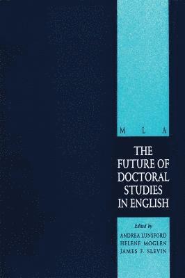 The Future of Doctoral Studies in English 1