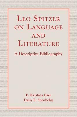E. Kristina Baer, Daisy E. Shenholm, E Kristina Baer, Daisy E Shenholm - Leo Spitzer on Language and Literature, Inbunden