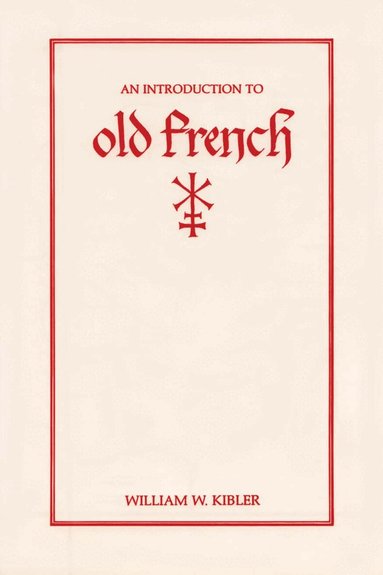 William W. Kibler - Introduction to Old French, Häftad