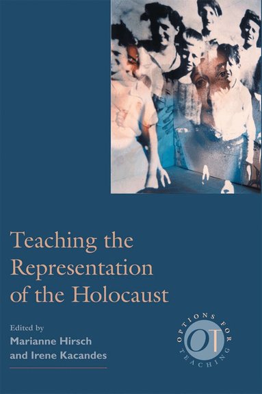 Marianne Hirsch - Teaching the Representation of the Holocaust, Häftad