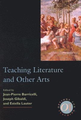 Jean-Pierre Barricelli, Joseph Gibaldi, Estella Lauter - Teaching Literature and Other Arts, Häftad