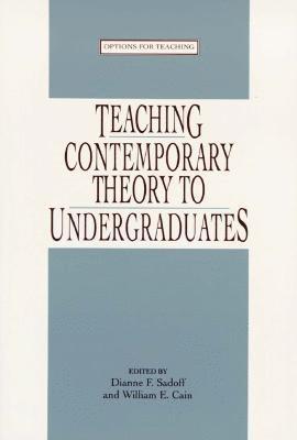 Dianne F. Sadoff, William E. Cain - Teaching Contemporary Theory to Undgraduates, Häftad