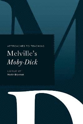 Martin Bickman - Approaches to Teaching Melville's Moby-Dick, Häftad