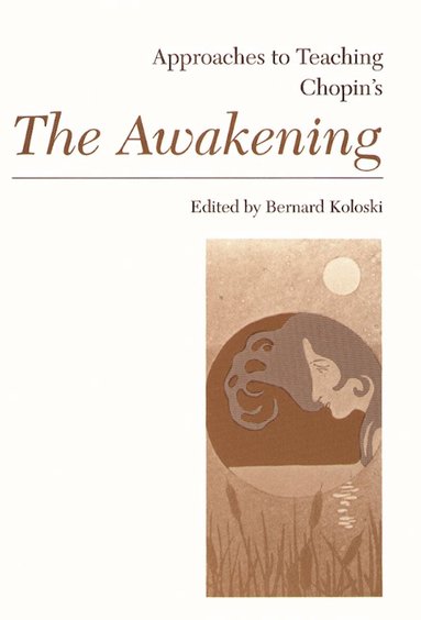 Bernard Koloski - Approaches to Teaching Chopin's the Awakening, Häftad