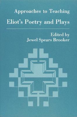 bokomslag Approaches to Teaching Eliot Poetry and Plays