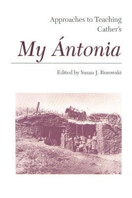 Susan J. Rosowski, Susan J Rosowski - Approaches to Teaching Cather's My Antonia, Inbunden