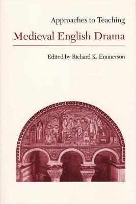 Richard K. Emmerson, Richard K Emmerson - Approaches to Teaching Medieval English Drama, Inbunden