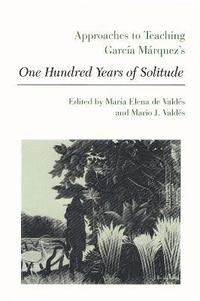 bokomslag Approaches to Teaching Garcia Marquez's One Hundred Years of Solitude