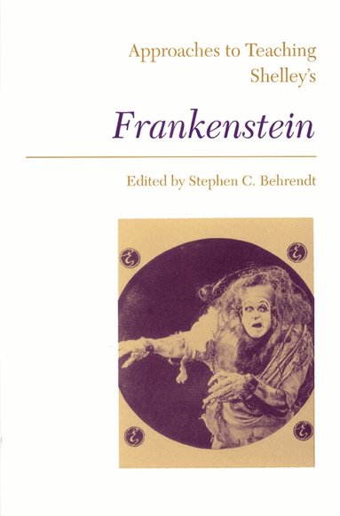 Stephen C. Behrendt - Approaches to Teaching Shelley's Frankenstein, Häftad