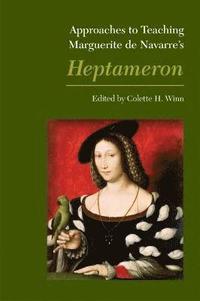 bokomslag Approaches to Teaching Marguerite de Navarre's Heptemeron