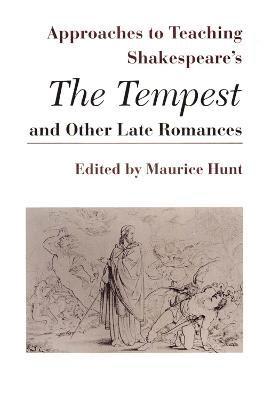 Approaches to Teaching Shakespeare's the Tempest and Other Late Romances 1