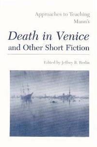 bokomslag Approaches to Teaching Mann's Death in Venice and Other Short Fiction
