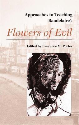 Approaches to Teaching Baudelaire's Flowers of Evil 1