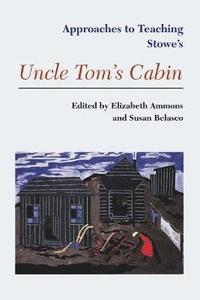 bokomslag Approaches to Teaching Stowe's Uncle Tom's Cabin