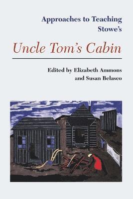 Approaches to Teaching Stowe's Uncle Tom's Cabin 1