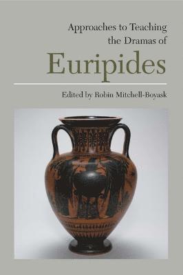 bokomslag Approaches to Teaching the Dramas of Euripides