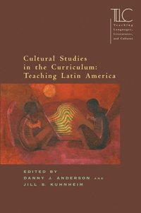 bokomslag Cultural Studies in the Curriculum: Teaching Latin America