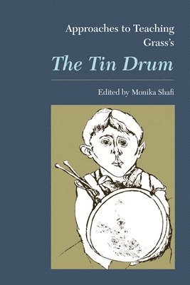 Monika Shafi - Approaches to Teaching Grass's the Tin Drum, Inbunden