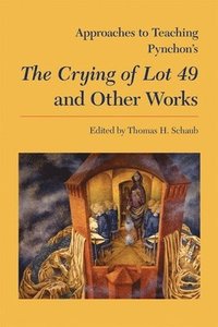 bokomslag Approaches to Teaching Pynchon's The Crying of Lot 49 and Other Works