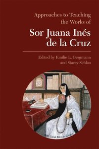 bokomslag Approaches to Teaching the Works of Sor Juana Ines de la Cruz