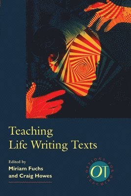 Miriam Fuchs, Craig Howes - Teaching Life Writing Texts, Häftad