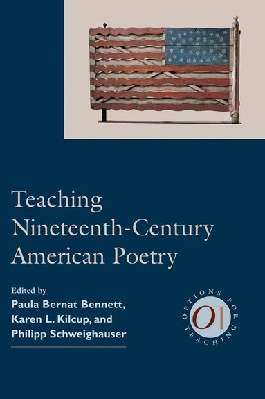 Paula Bernat Bennett - Teaching Nineteenth-Century American Poetry, Inbunden