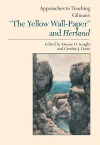 bokomslag Approaches to Teaching Gilman's &quot;&quot;The Yellow Wallpaper&quot;&quot; and Herland