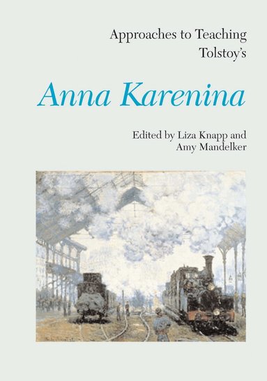 Liza Knapp - Approaches to Teaching Tolstoy's Anna Karenina, Häftad