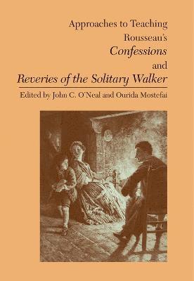Approaches to Teaching Rousseau's Confessions and Reveries of the Solitary Walker 1