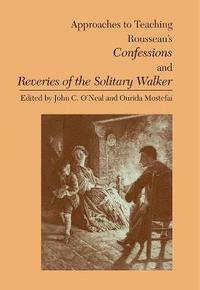 bokomslag Approaches to Teaching Rousseau's Confessions and Reveries of the Solitary Walker