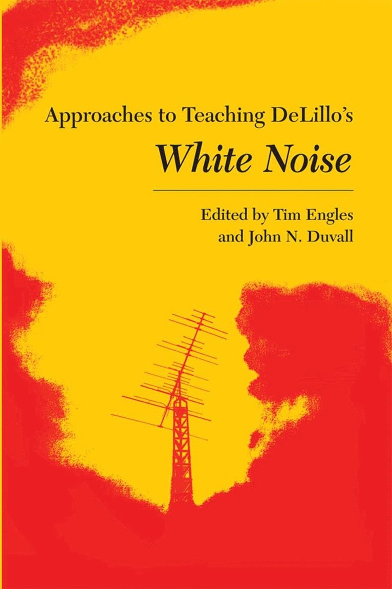 Approaches to Teaching DeLillo's White Noise 1