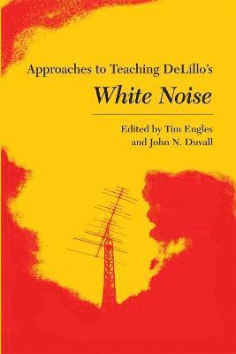 Approaches to Teaching Delillo's White Noise 1