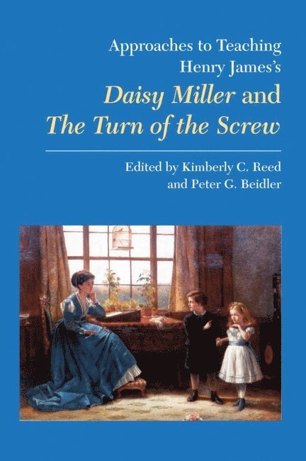 Approaches to Teaching Henry James's Daisy Miller and The Turn of the Screw 1