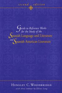 bokomslag Guide to Reference Works for the Study of the Spanish Language and Literature and Spanish American Literature