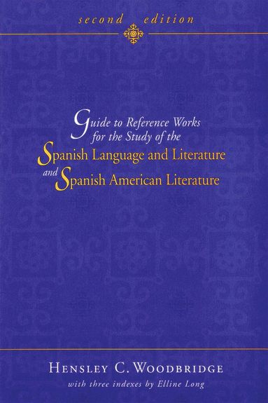 bokomslag Guide to Reference Works for the Study of the Spanish Language and Literature and Spanish American Literature