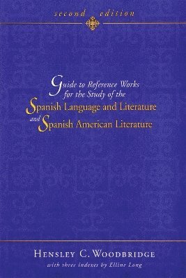 Guide to Reference Works for the Study of the Spanish Language and Literature and Spanish American Literature 1