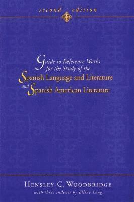 Hensley C. Woodbridge, Hensley C Woodbridge - Guide to Reference Works for the Study of the Spanish Language and Literature and Spanish American Literature, Häftad