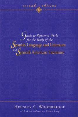 Guide to Reference Works for the Study of the Spanish Language and Literature and Spanish American Literature 1