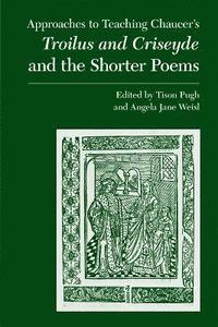 bokomslag Approaches to Teaching Chaucer's Troilus and Criseyde and the Shorter Poems