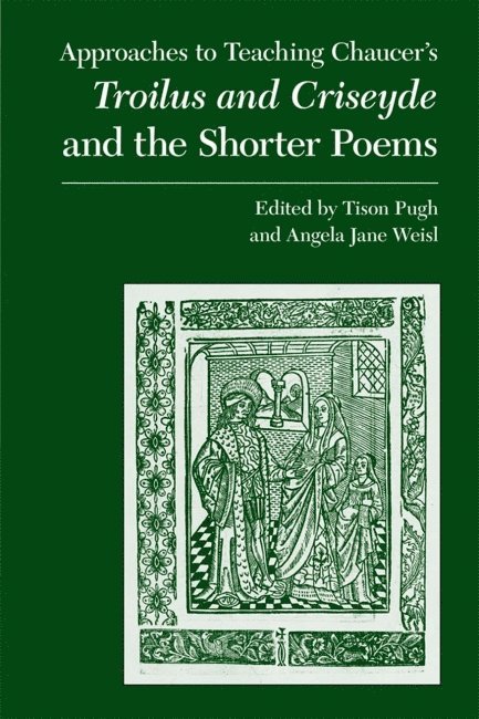 Approaches to Teaching Chaucer's Troilus and Criseyde and the Shorter Poems 1